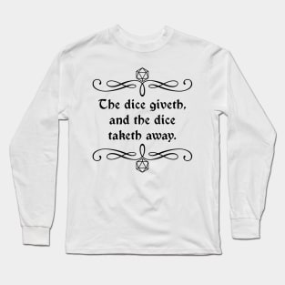 The Dice Giveth, and the Dice Taketh Away. Long Sleeve T-Shirt